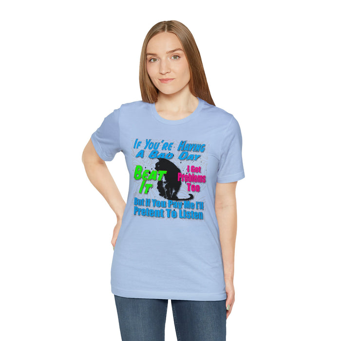 Beat it T-shirt | Having a bad day | Pet Design Shirts | Inspirational Words Problems Streetwear Designer Shirts