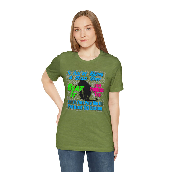 Beat it T-shirt | Having a bad day | Pet Design Shirts | Inspirational Words Problems Streetwear Designer Shirts